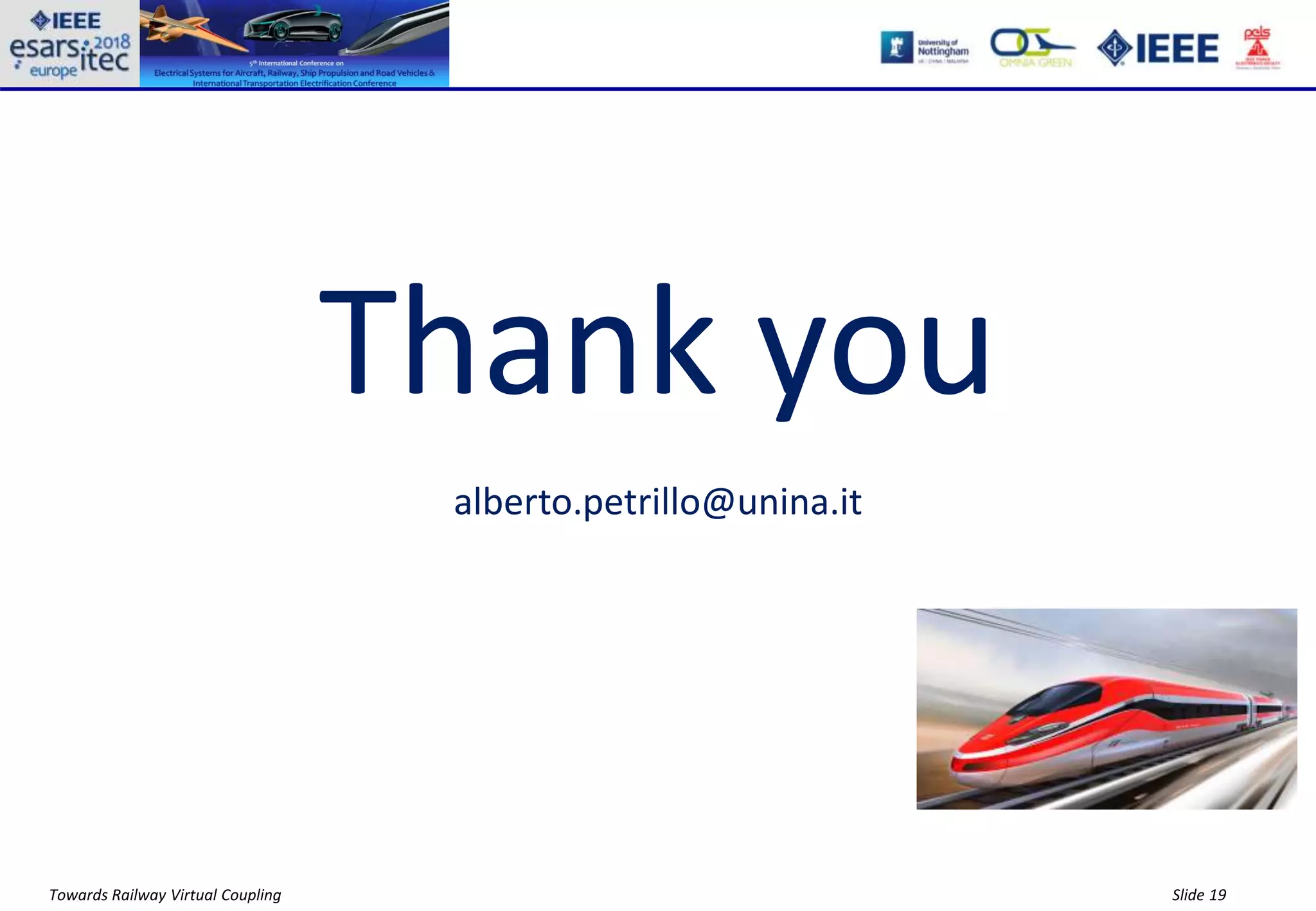 Slide 19Towards Railway Virtual Coupling
Thank you
alberto.petrillo@unina.it
 
