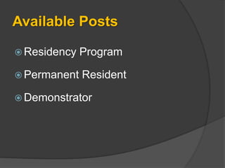 Available Posts

 Residency   Program

 Permanent   Resident

 Demonstrator
 