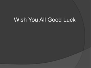 Wish You All Good Luck
 