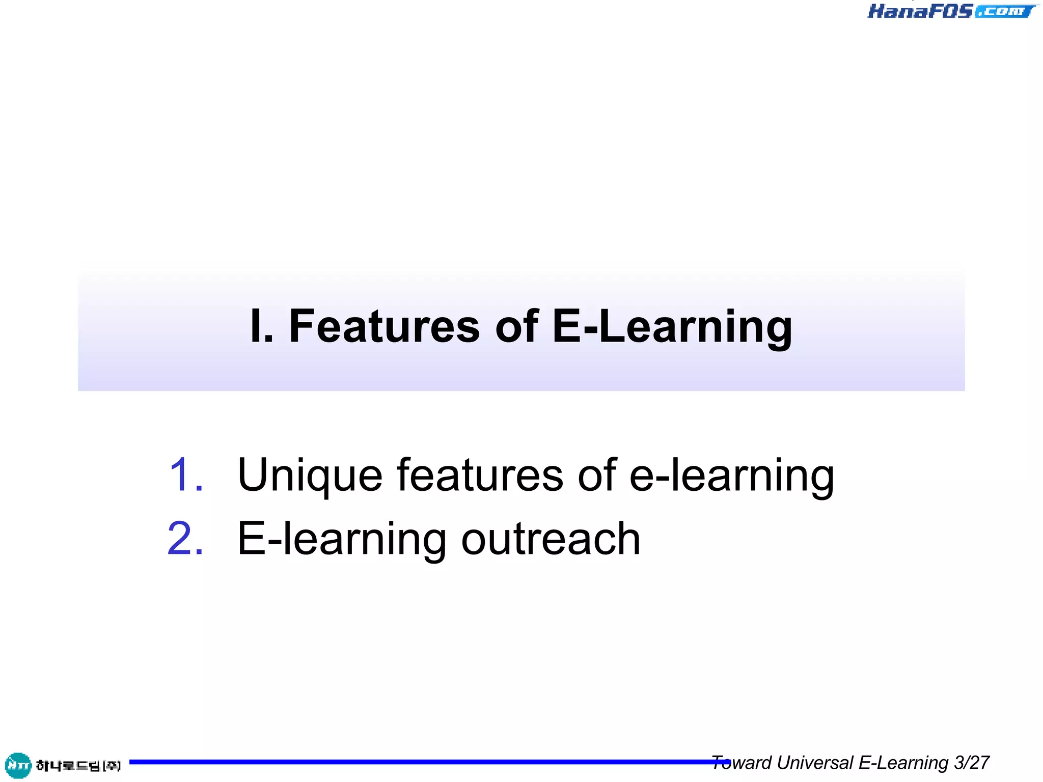 I. Features of E-Learning Unique features of e-learning E-learning outreach 