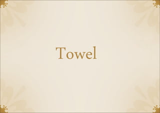 Towel
 
