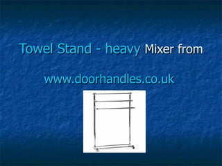 Towel Stand - heavy  Mixer  from  www.doorhandles.co.uk   
