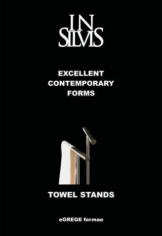 EXCELLENT
CONTEMPORARY
    FORMS




TOWEL STANDS


 eGREGE formae
 