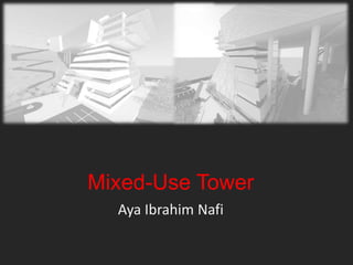 Mixed-Use Tower
Aya Ibrahim Nafi
 