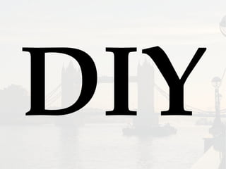DIY
 