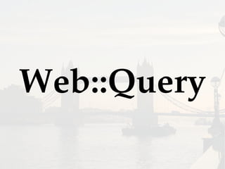 Web::Query
 