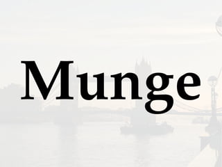 Munge
 