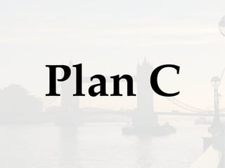 Plan C
 