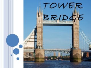 TOWER
BRIDGE
 