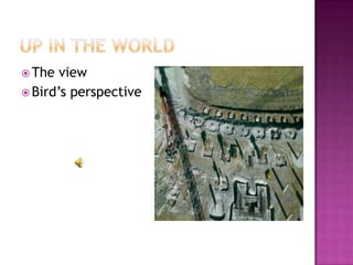 Up in the worldThe viewBird’sperspective