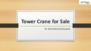 Tower Crane for Sale
By: Nationwidemachinerygroup
 