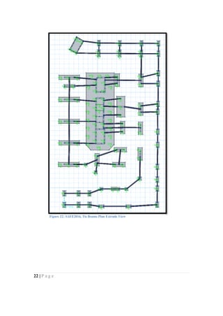 22 | P a g e
Figure 22: SAFE2016, Tie Beams Plan Extrude View
 
