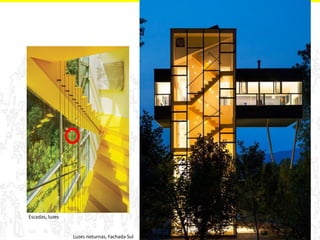 Luzes noturnas, Fachada Sul 
Escadas, luzes 
 