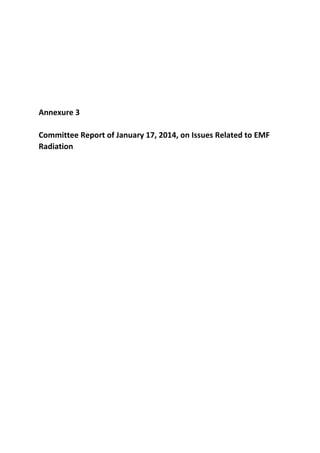Annexure 3 
Committee Report of January 17, 2014, on Issues Related to EMF 
Radiation 
 