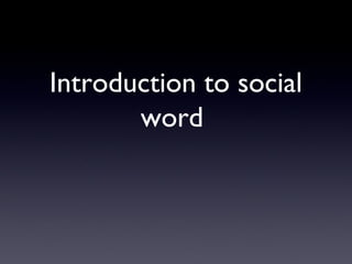 Introduction to social
word
 