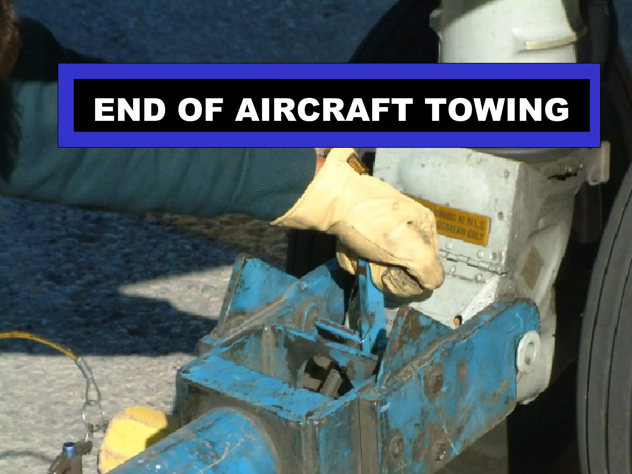 END OF AIRCRAFT TOWING
 