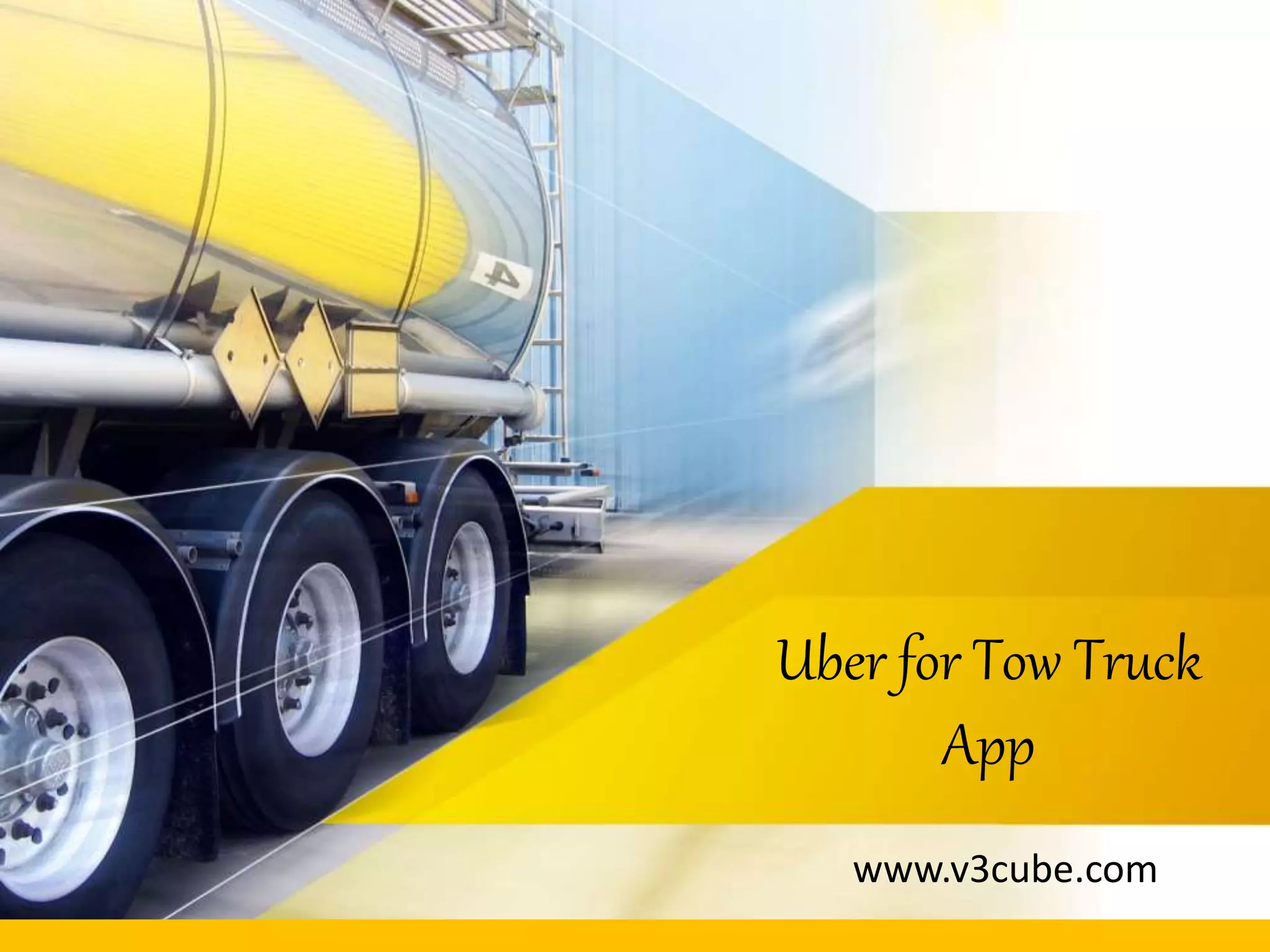Uber for Tow Truck
App
www.v3cube.com