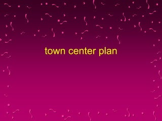town center plan
 