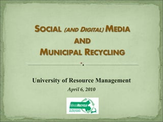 University of Resource Management April 6, 2010 