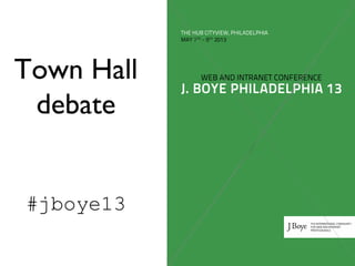 Town Hall
debate
#jboye13
 