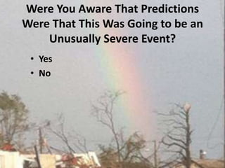 Were You Aware That Predictions Were That This Was Going to be an Unusually Severe Event?YesNo