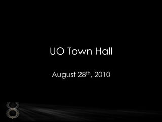 UO Town Hall August 28th, 2010 