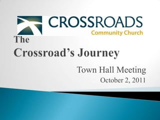 The Crossroad’s Journey Town Hall Meeting October 2, 2011 