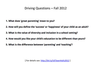 Driving Questions – Fall 2012

[ For details see: http://bit.ly/UETownHalls2012 ]

 