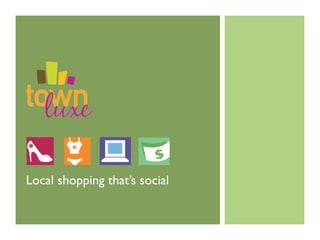 Local shopping that’s social
 