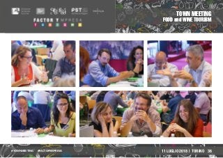 TOWN MEETING
FOOD and WINE TOURISM
3611 LUGLIO 2018 | TORINO#TOWNMEETING #FACTORYMPRESA
 