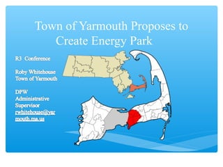 Town of Yarmouth Proposes to
Create Energy Park
 