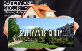 SAFETY AND
SECURITY
Planning strategies to
ensure safety of the land
 
