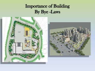 Importance of Building
By Bye -Laws
 