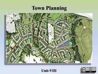 Town Planning
Unit-VIII
 