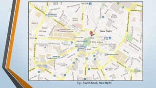 Eg:- Rajiv Chowk, New Delhi
 