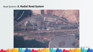 Road Systems: 3. Radial Road System
Rohan Dasgupta
Photo Courtesy: Google Earth
 