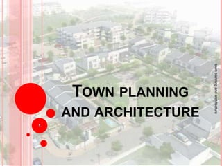 TOWN PLANNING
AND ARCHITECTURE
1
townplanningandarchitecture
 