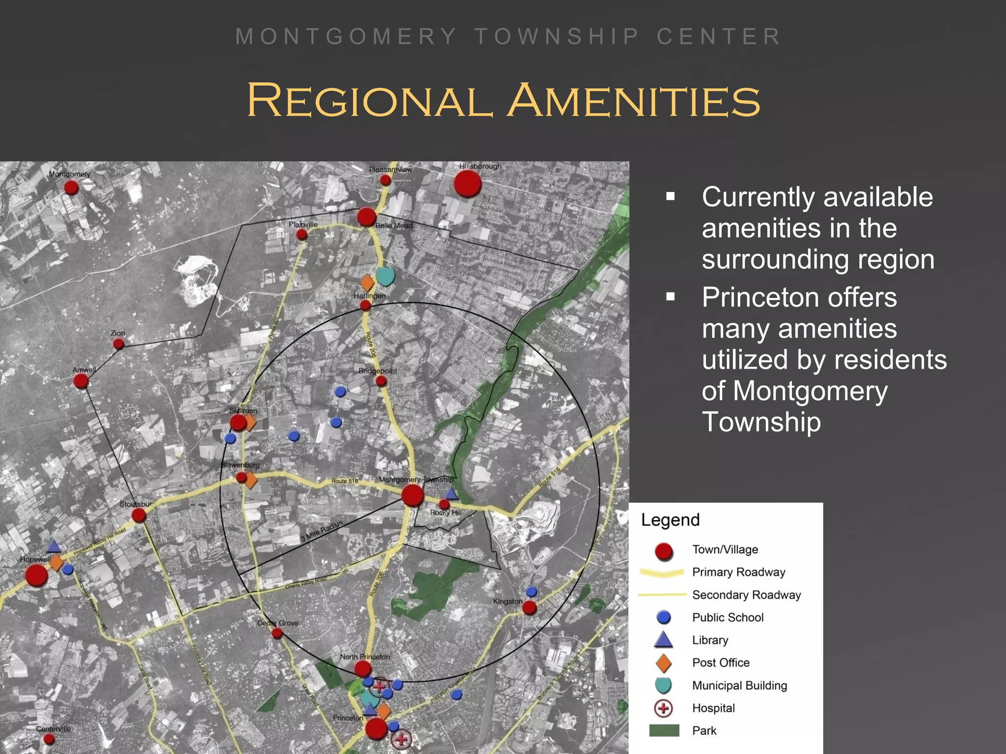 Regional Amenities Currently available amenities in the surrounding region Princeton offers many amenities utilized by residents of Montgomery Township  