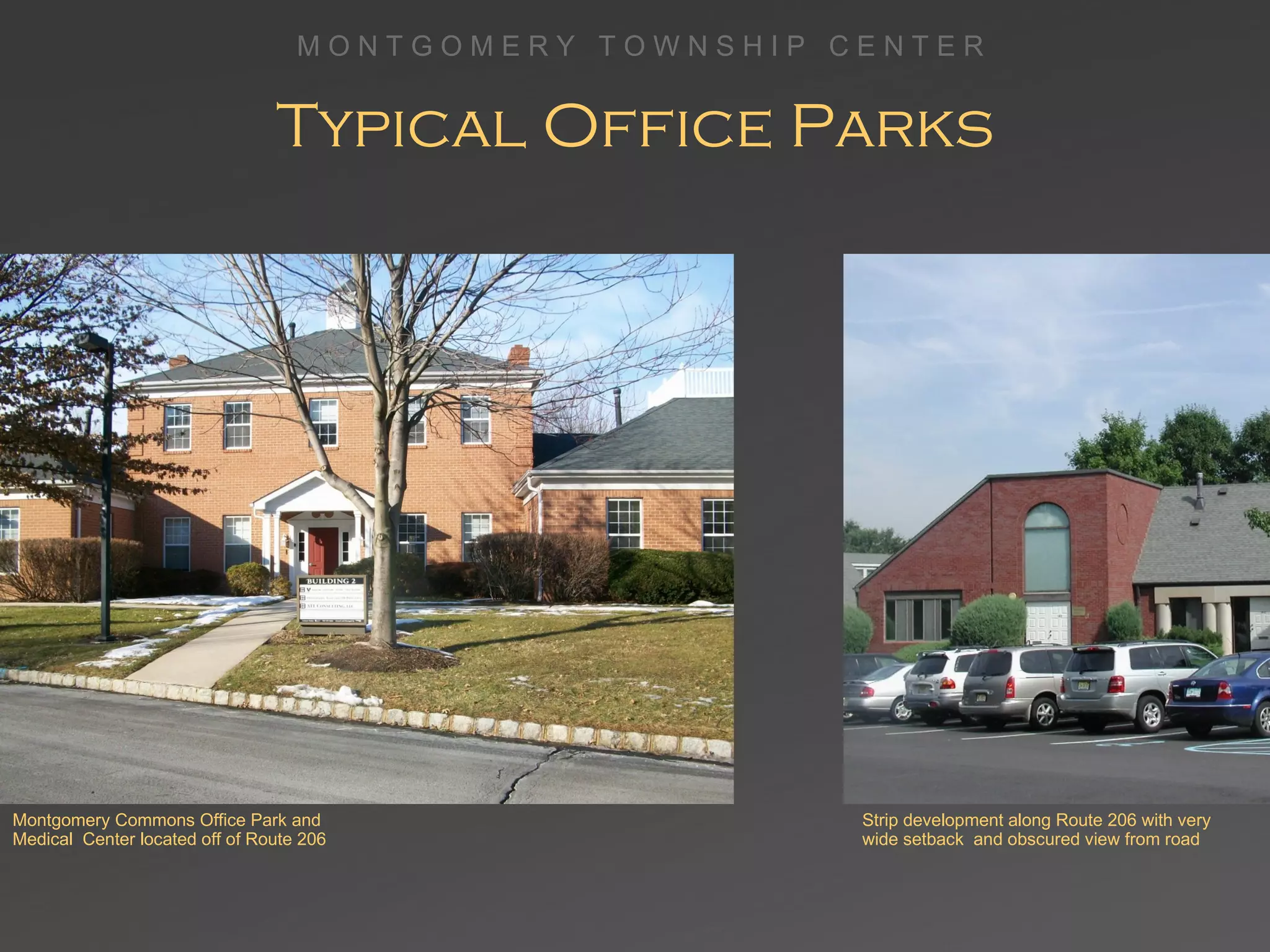 Typical Office Parks Montgomery Commons Office Park and Medical  Center located off of Route 206 Strip development along Route 206 with very  wide setback  and obscured view from road 