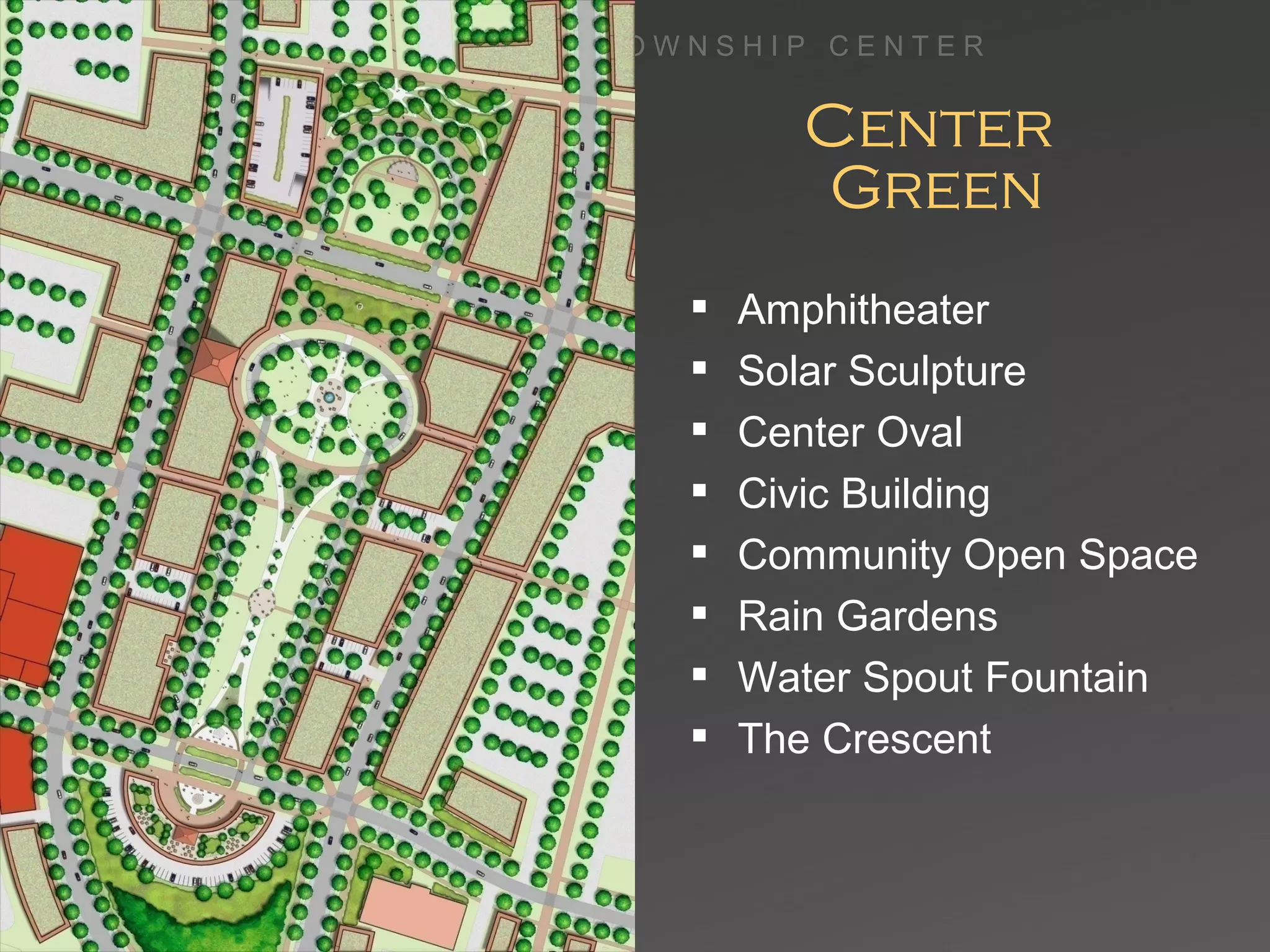Center  Green Amphitheater Solar Sculpture Center Oval  Civic Building Community Open Space Rain Gardens Water Spout Fountain The Crescent 