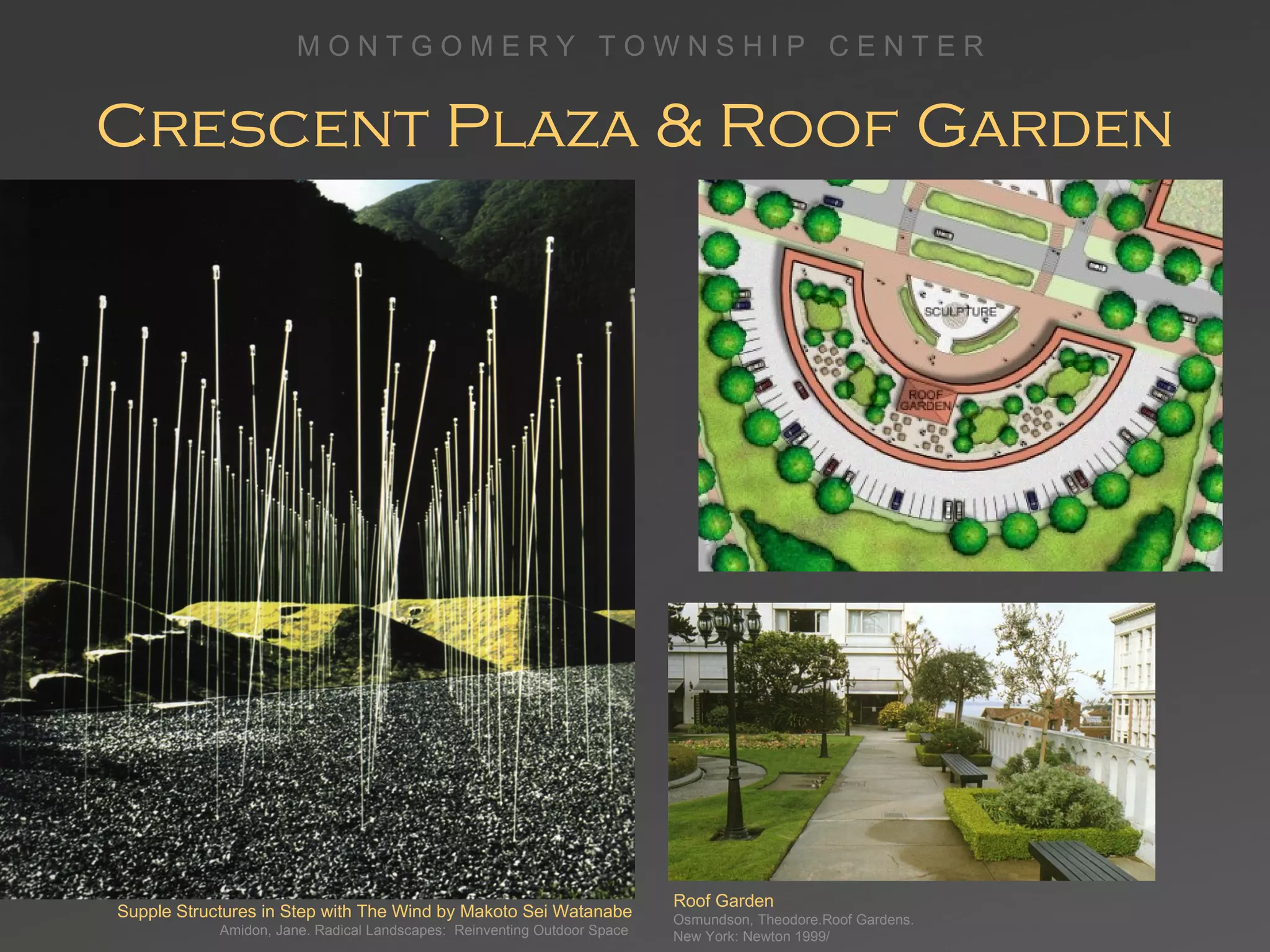 Crescent Plaza & Roof Garden Supple Structures in Step with The Wind by Makoto Sei Watanabe  Amidon, Jane. Radical Landscapes:  Reinventing Outdoor Space  Roof Garden Osmundson, Theodore.Roof Gardens. New York: Newton 1999/ 