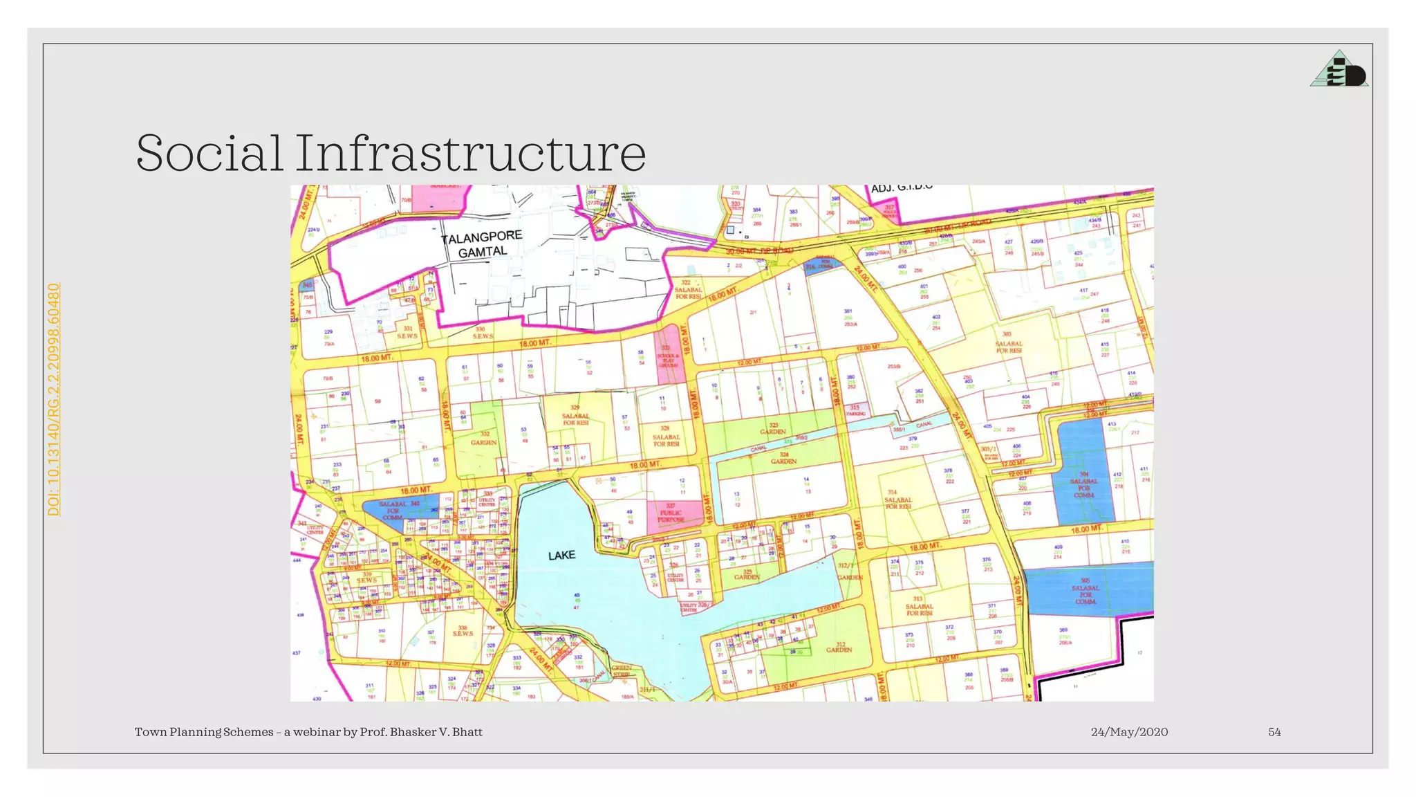 DOI:10.13140/RG.2.2.20998.60480
Social Infrastructure
24/May/2020Town Planning Schemes – a webinar by Prof. Bhasker V. Bhatt 54
 