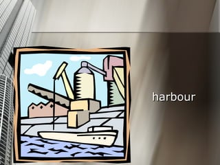 harbour
 