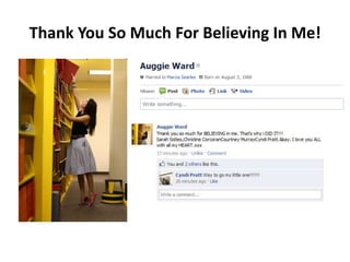 Thank You So Much For Believing In Me!