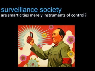 surveillance societyare smart cities merely instruments of control?<br />