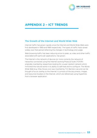 Townsville City Digital Economy Strategy May 2013 53
Appendix 2 – ICT Trends
The Growth of the Internet and World Wide Web...