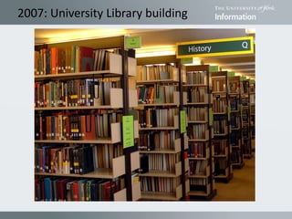 2007: University Library building
 