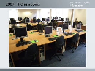 2007: IT Classrooms
 