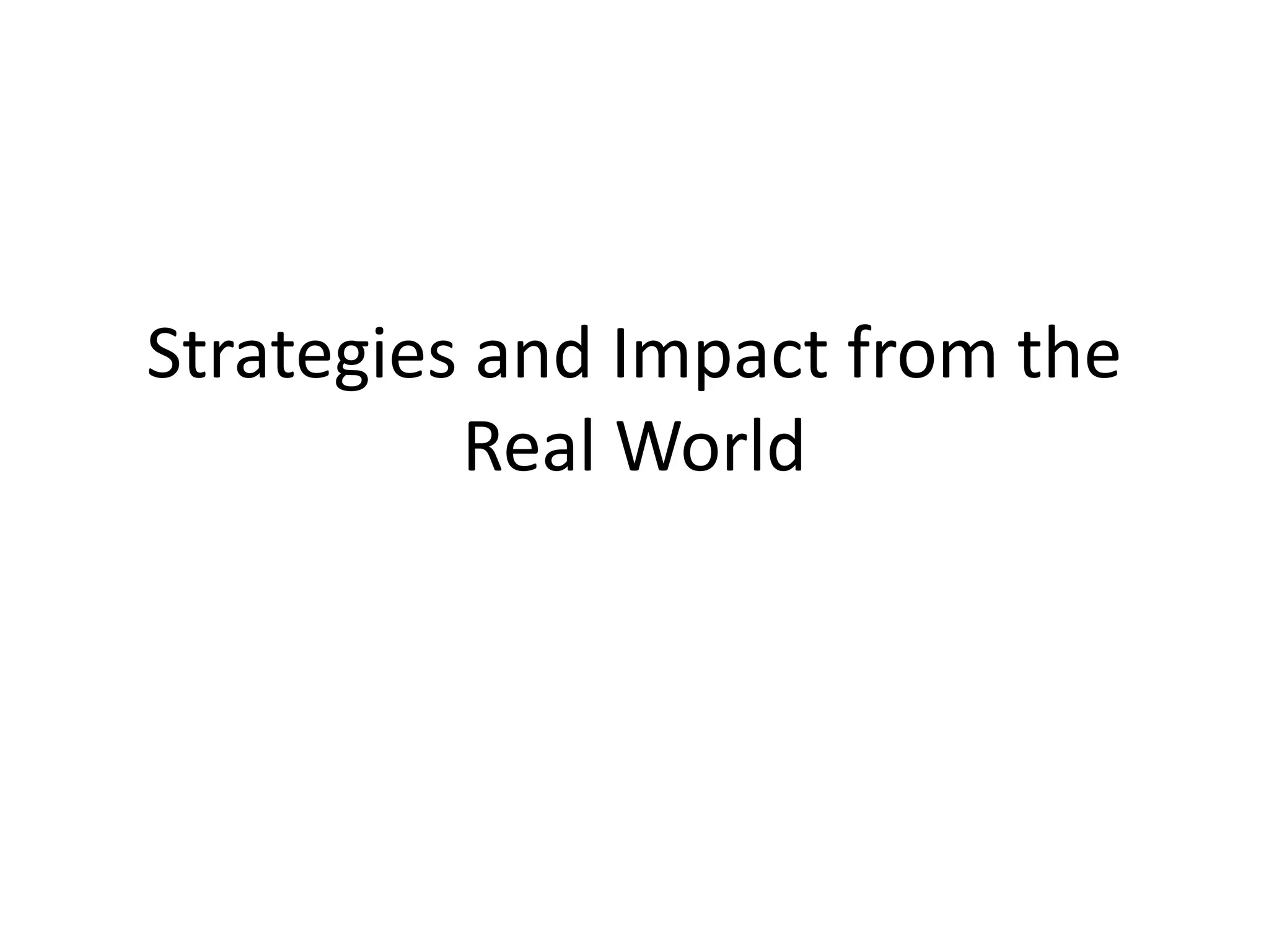 Strategies and Impact from the
Real World
 
