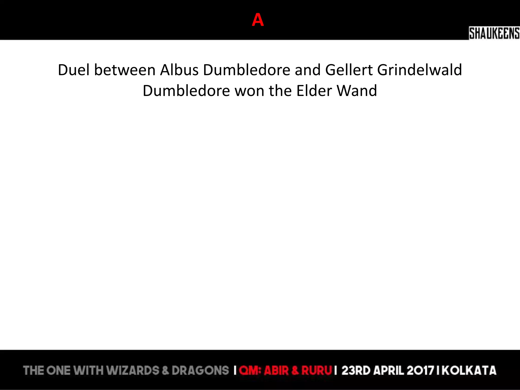 A
Duel between Albus Dumbledore and Gellert Grindelwald
Dumbledore won the Elder Wand
 